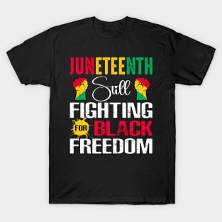 Junetennth Still Fighting for Black Freedom Juneteenth 1865 T-Shirt